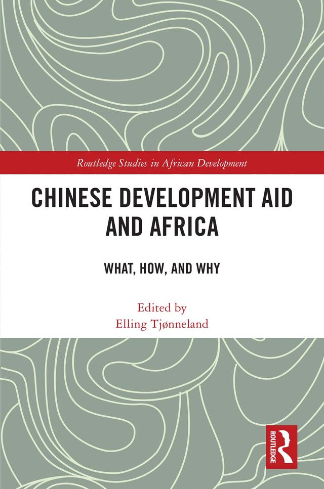 Chinese Development Aid and Africa by Elling Tjønneland