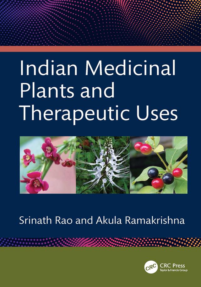 Indian Medicinal Plants and Therapeutic Uses by Akula Ramakrishna, Srinath Rao