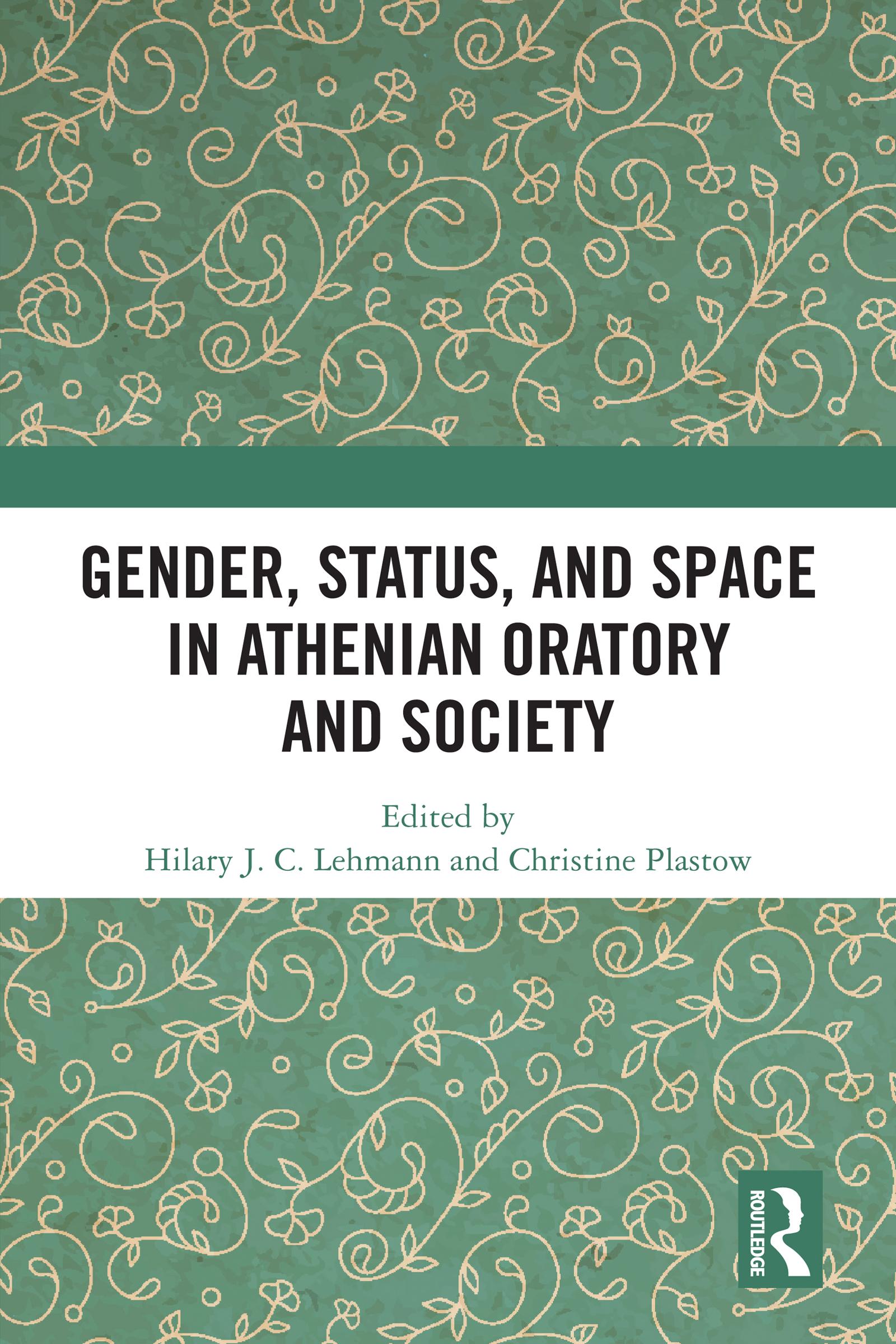 Gender, Status, and Space in Athenian Oratory and Society