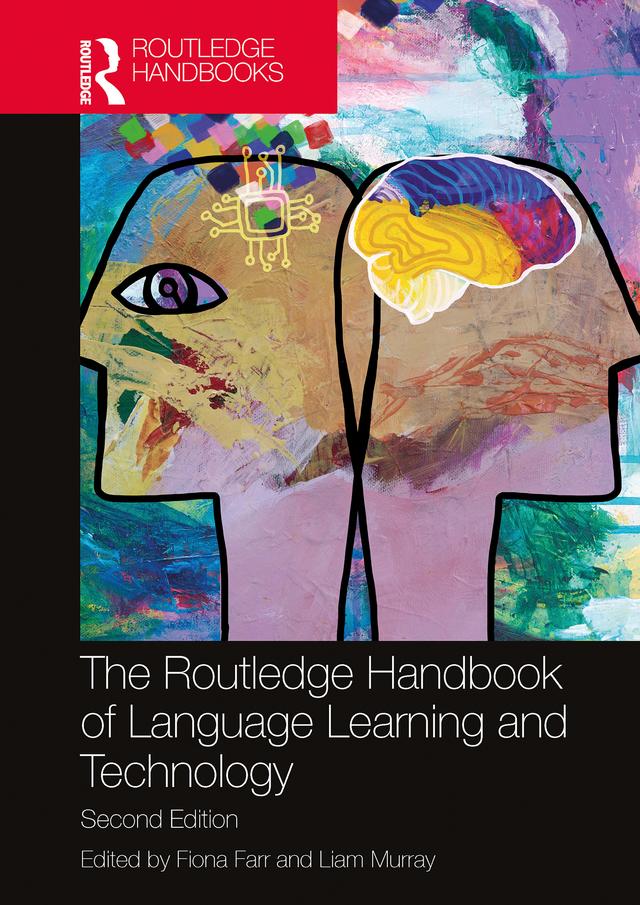 The Routledge Handbook of Language Learning and Technology by Fiona Farr, Liam Murray