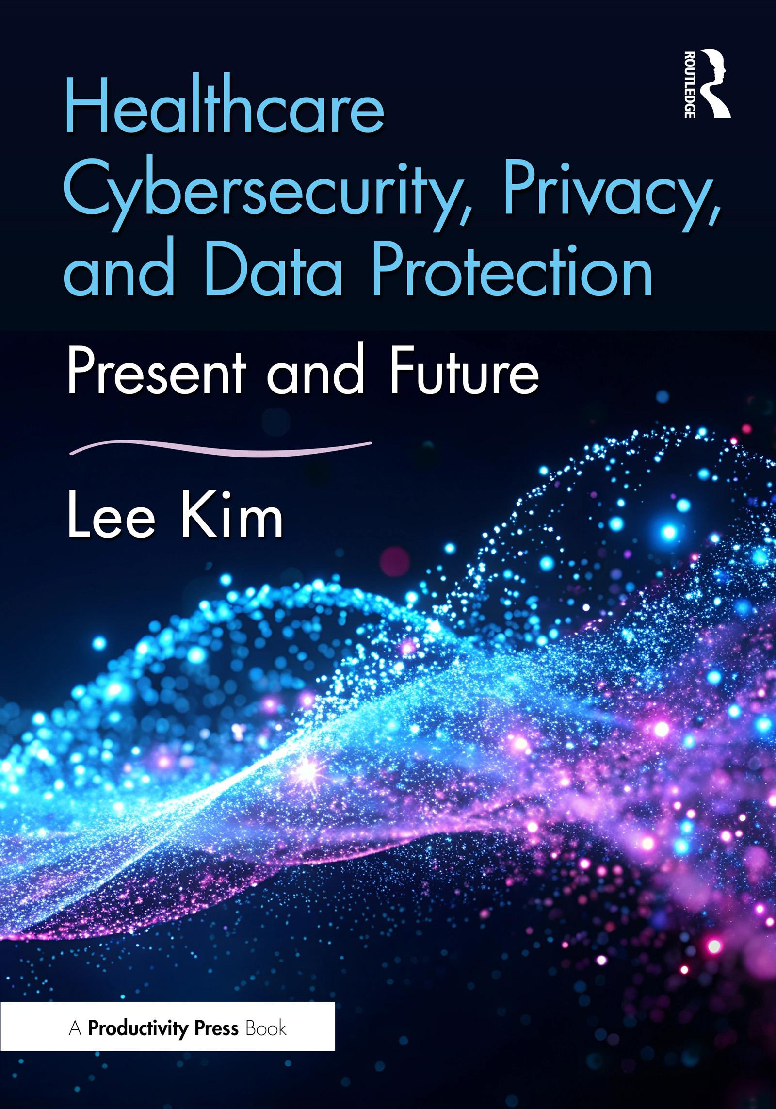 Healthcare Cybersecurity, Privacy, and Data Protection