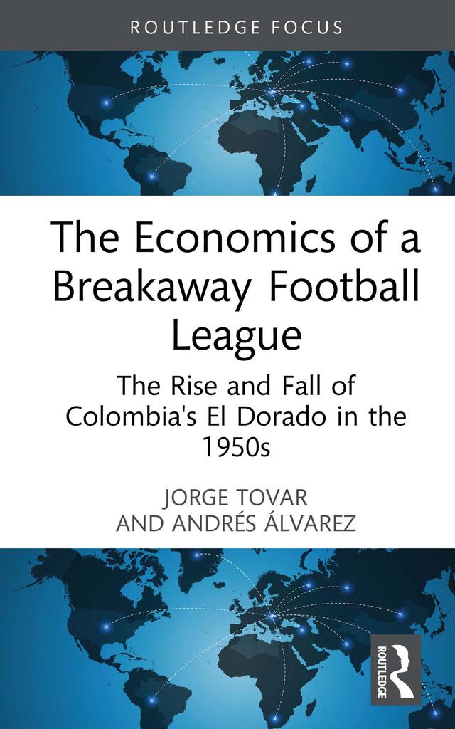 The Economics of a Breakaway Football League by Andrés Álvarez, Jorge Tovar