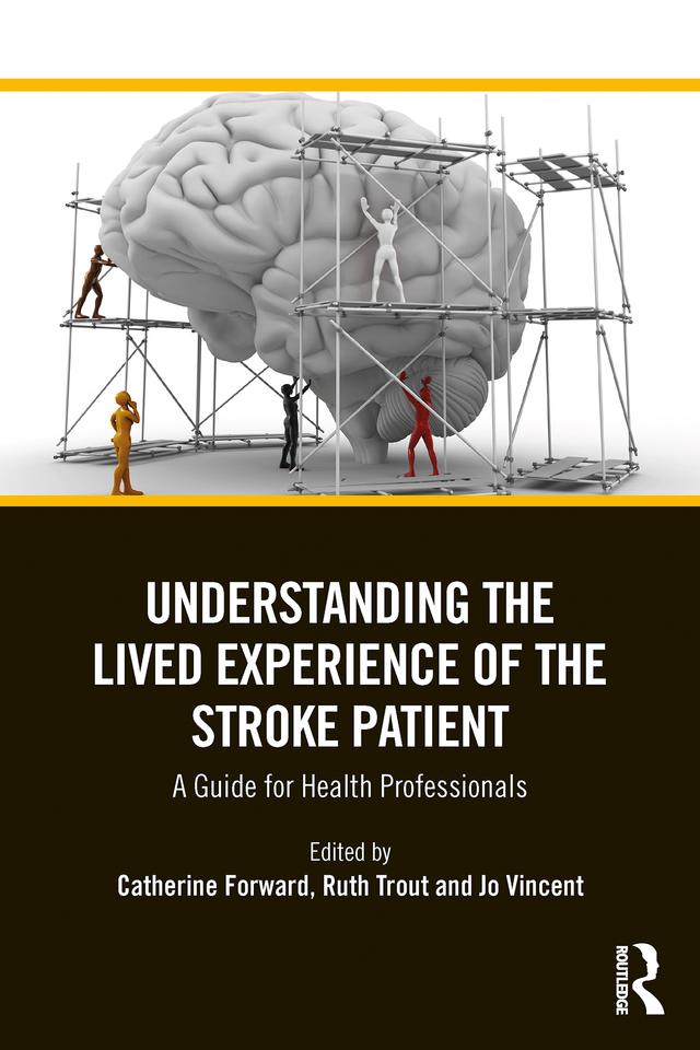 Understanding the Lived Experience of the Stroke Patient by Catherine Forward, Jo Vincent, Ruth Trout