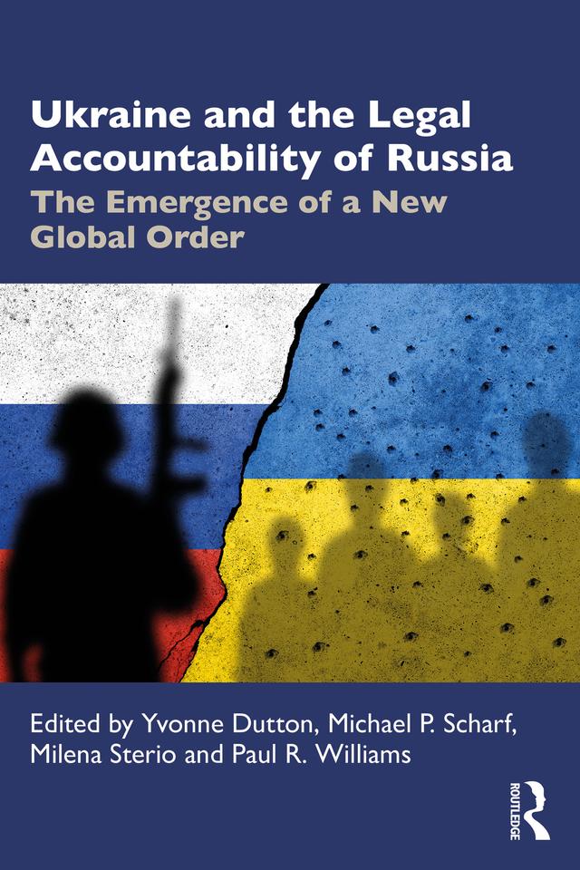 Ukraine and the Legal Accountability of Russia by Michael P. Scharf, Milena Sterio, Paul R. Williams, Yvonne Dutton
