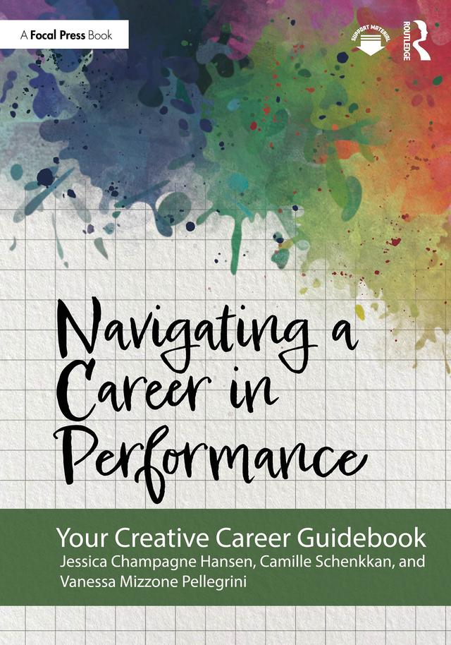 Navigating a Career in Performance by Camille Schenkkan, Jessica Champagne Hansen, Vanessa Mizzone Pellegrini