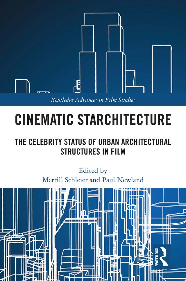 Cinematic Starchitecture by Merrill Schleier, Paul Newland