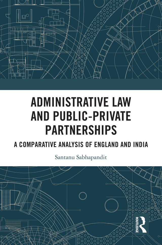 Administrative Law and Public-Private Partnerships by Santanu Sabhapandit