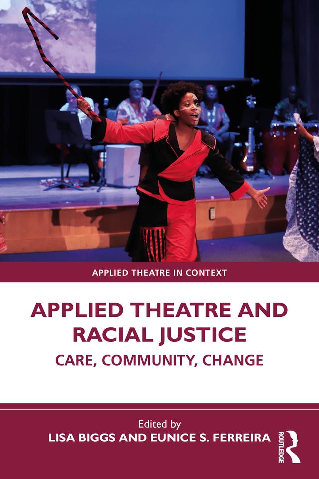 Applied Theatre and Racial Justice by Eunice S. Ferreira, Lisa Biggs