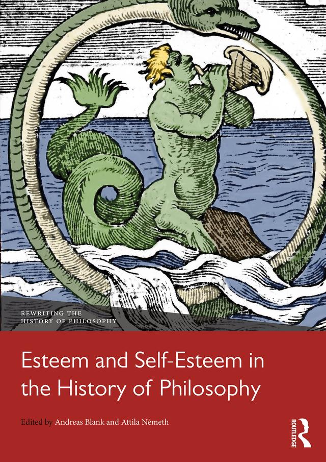 Esteem and Self-Esteem in the History of Philosophy by Andreas Blank, Attila Németh