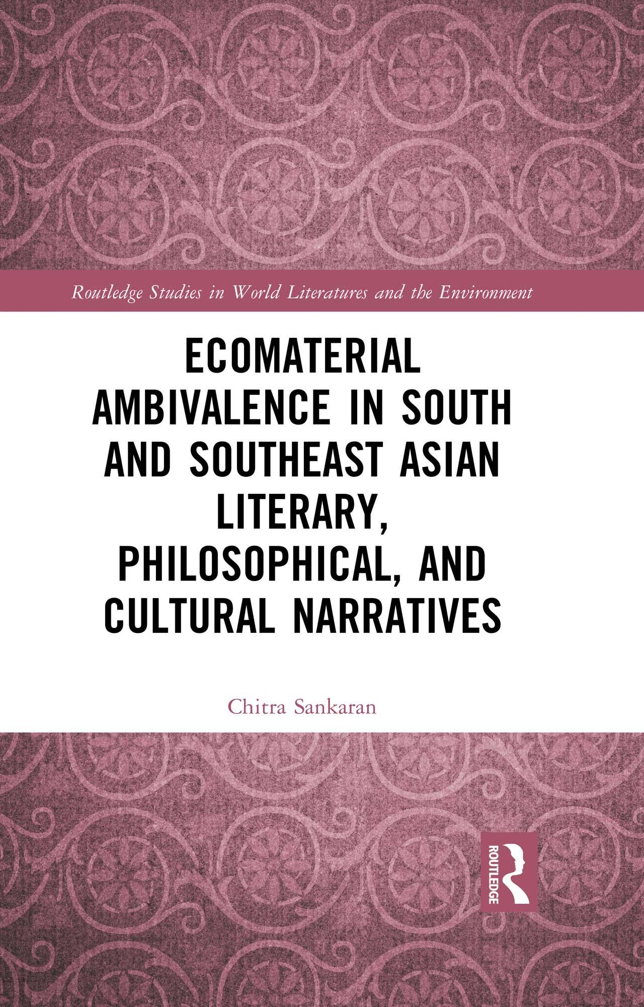 Ecomaterial Ambivalence in South and Southeast Asian Literary, Philosophical, and Cultural Narratives