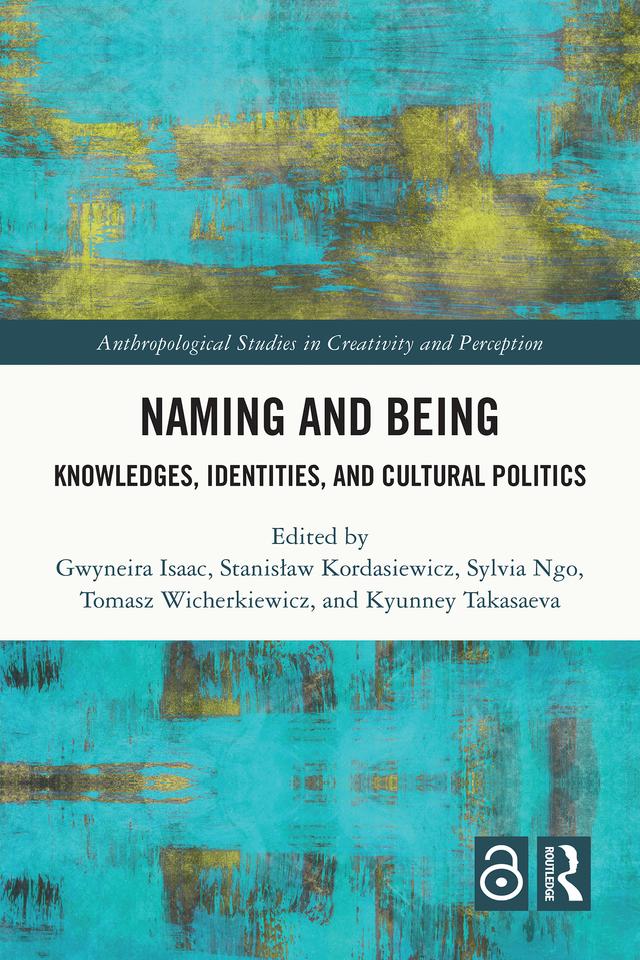 Naming and Being by Gwyneira Isaac, Kyunney Takasaeva, Stanisław Kordasiewicz, Sylvia Ngo, Tomasz Wicherkiewicz