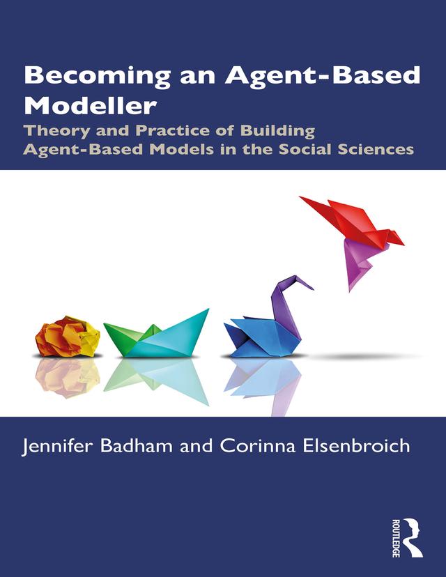 Becoming an Agent-Based Modeller by Corinna Elsenbroich, Jennifer Badham