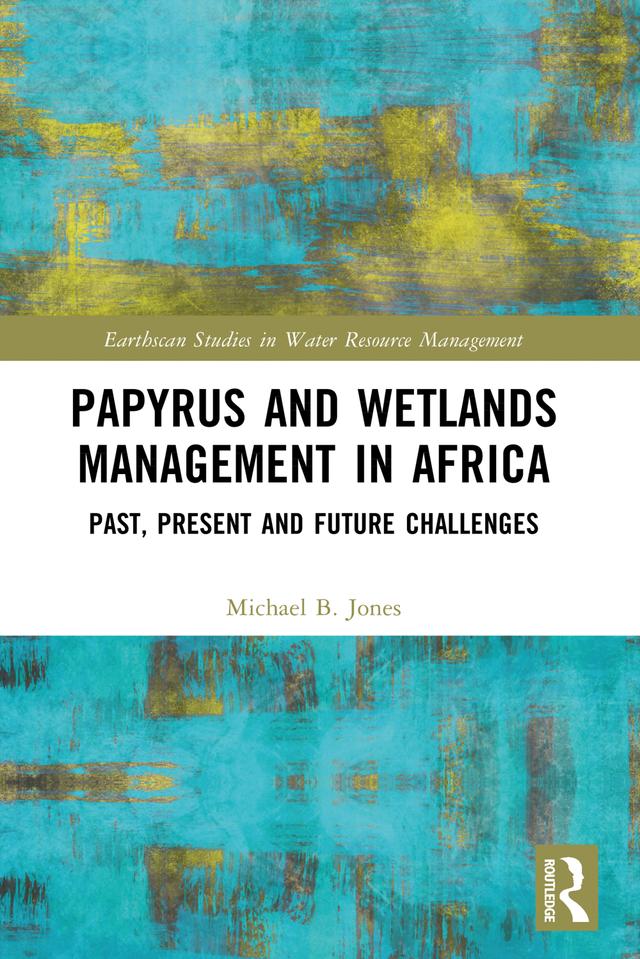 Papyrus and Wetlands Management in Africa by Michael B. Jones