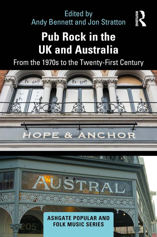 Pub Rock in the UK and Australia by Andy Bennett, Jon Stratton