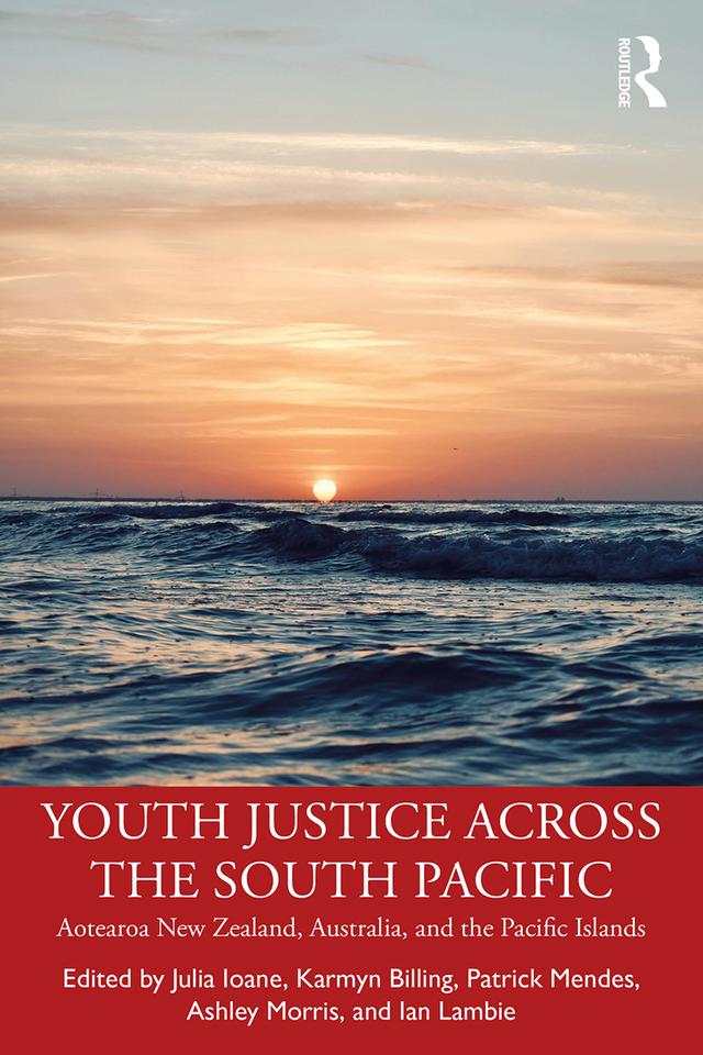 Youth Justice Across the South Pacific by Ashley Morris, Ian Lambie, Julia Ioane, Karmyn Billing, Patrick Mendes