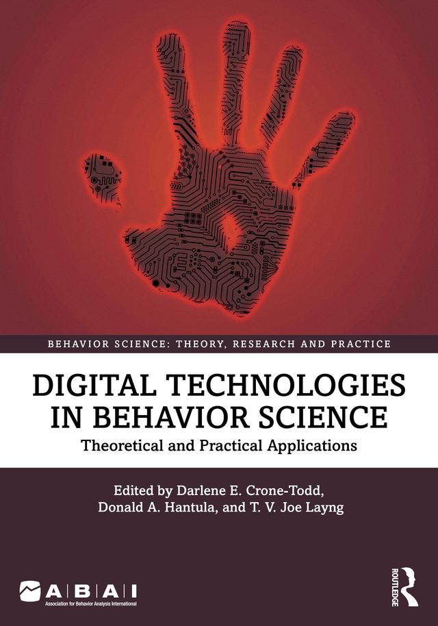Digital Technologies in Behavior Science by Darlene Crone-Todd, Donald A. Hantula, T. V. Joe Layng