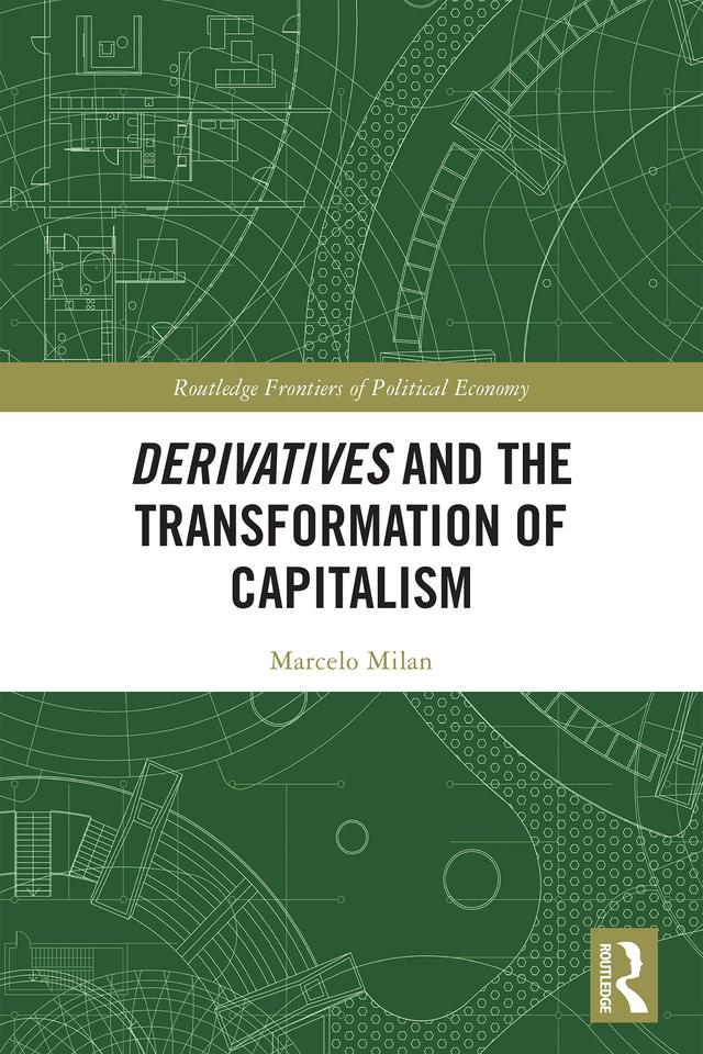Derivatives and the Transformation of Capitalism by Marcelo Milan