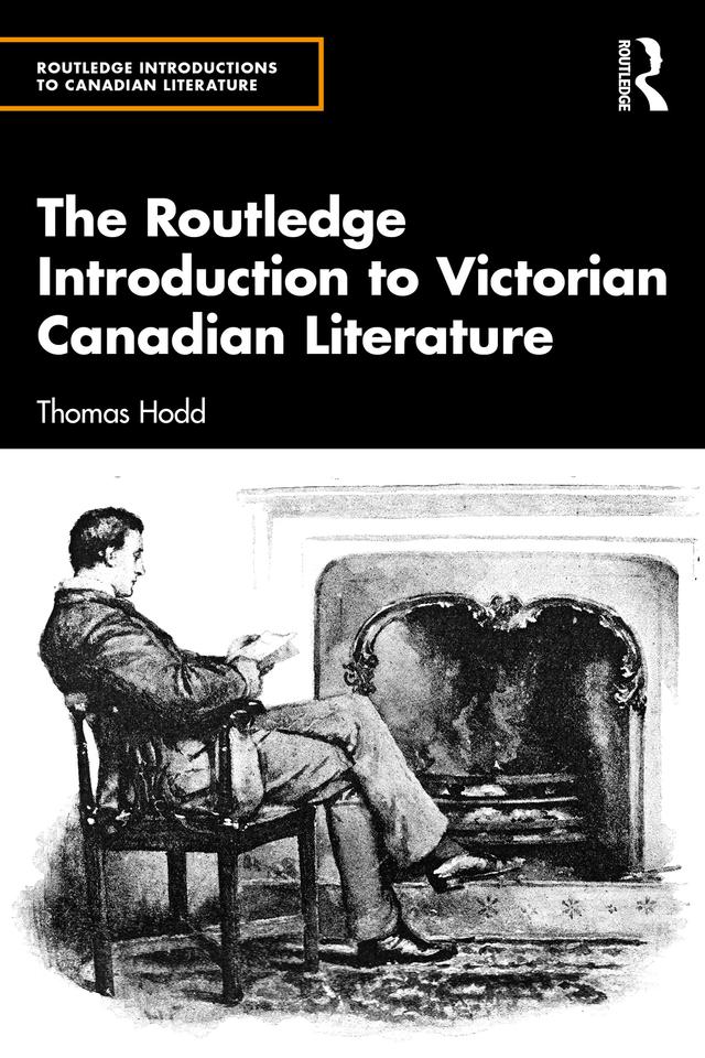 The Routledge Introduction to Victorian Canadian Literature by Thomas Hodd