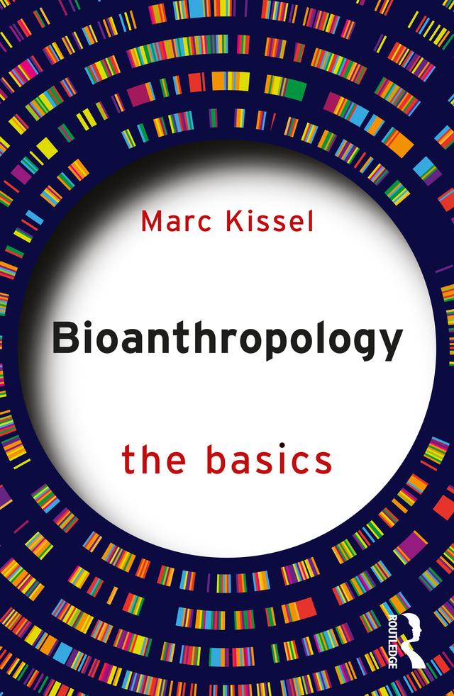 Bioanthropology: The Basics by Marc Kissel