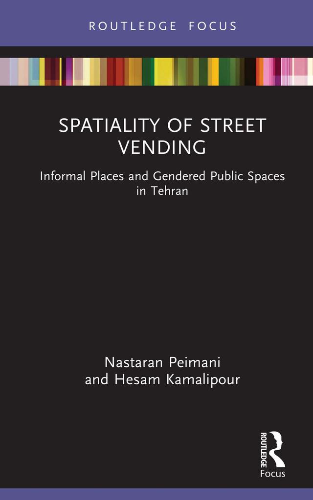Spatiality of Street Vending by Hesam Kamalipour, Nastaran Peimani