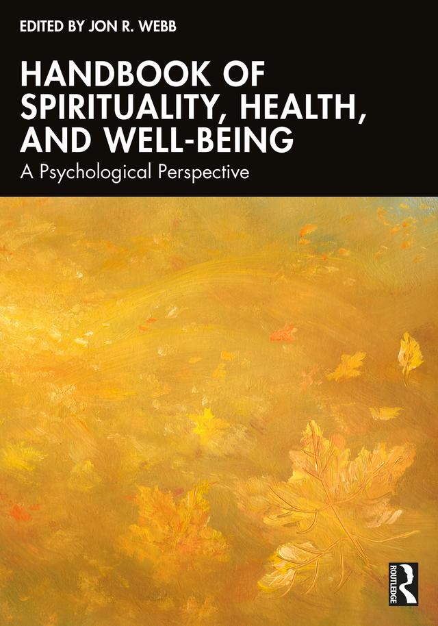 Handbook of Spirituality, Health, and Well-Being by Jon R. Webb