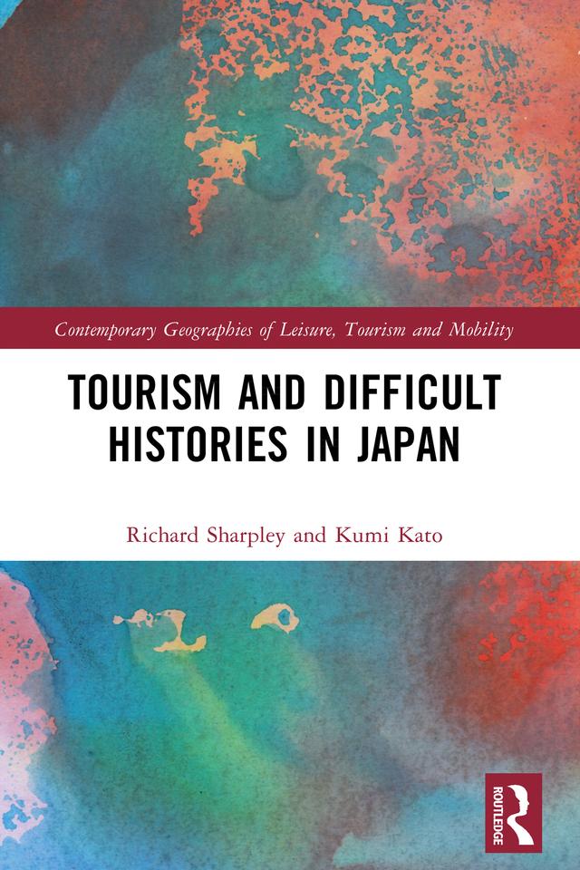 Tourism and Difficult Histories in Japan by Kumi Kato, Richard Sharpley