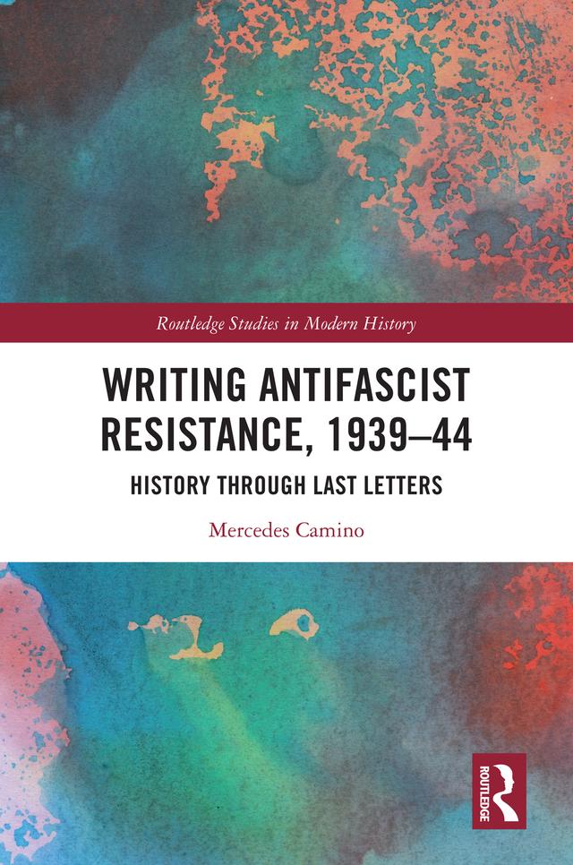 Writing Antifascist Resistance, 1939–44 by Mercedes Camino