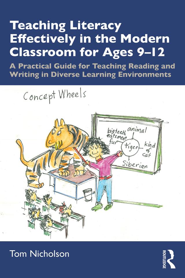 Teaching Literacy Effectively in the Modern Classroom for Ages 9-12 by Tom Nicholson