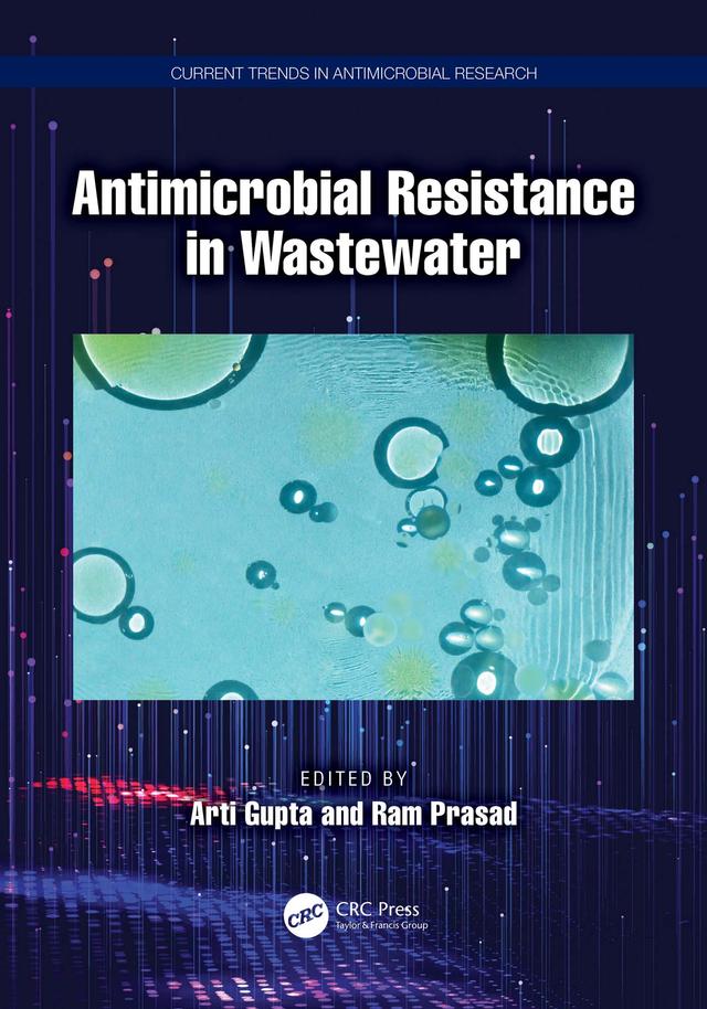 Antimicrobial Resistance in Wastewater by Arti Gupta, Ram Prasad