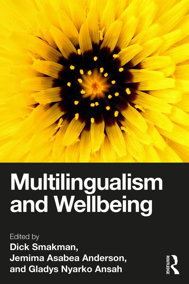 Multilingualism and Wellbeing by Dick Smakman, Gladys Nyarko Ansah, Jemima Asabea Anderson