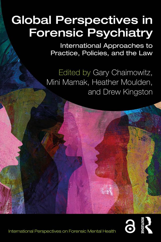Global Perspectives in Forensic Psychiatry by Drew Kingston, Gary Chaimowitz, Heather Moulden, Mini Mamak