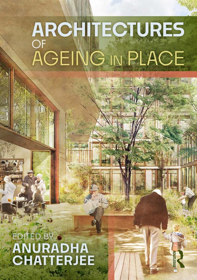 Architectures of Ageing in Place by Anuradha Chatterjee
