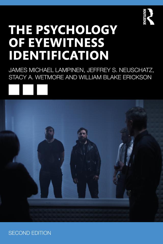 The Psychology of Eyewitness Identification by James Michael Lampinen, Jeffrey S. Neuschatz, Stacy A. Wetmore, William Blake Erickson