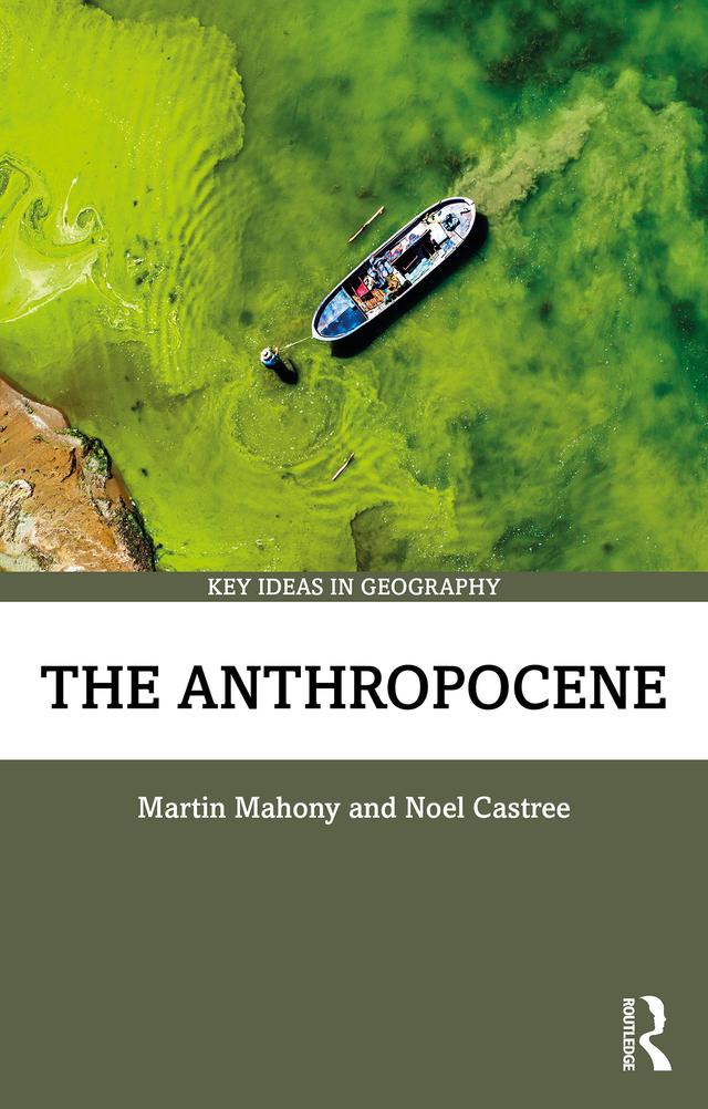 The Anthropocene by Martin Mahony, Noel Castree