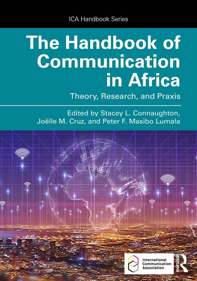 The Handbook of Communication in Africa by Joëlle M. Cruz, Peter F. Masibo Lumala, Stacey L. Connaughton