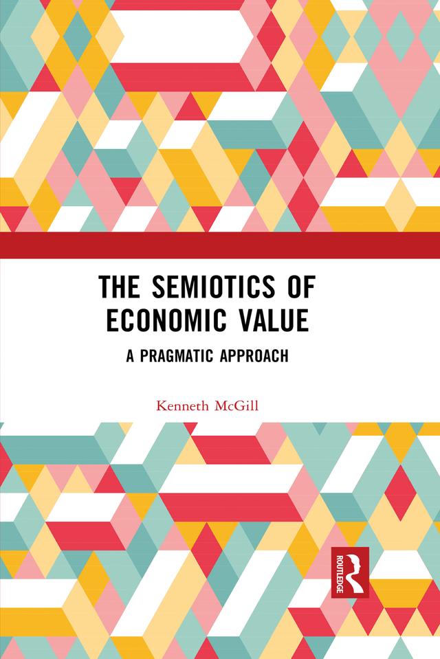 The Semiotics of Economic Value by Kenneth McGill