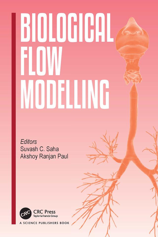 Biological Flow Modelling by Akshoy Ranjan Paul, Suvash C. Saha