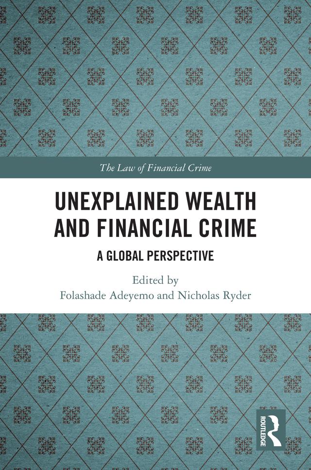 Unexplained Wealth and Financial Crime by Folashade Adeyemo, Nicholas Ryder