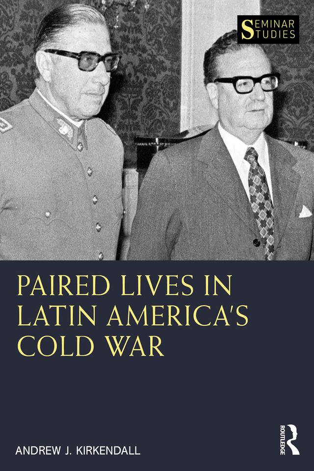 Paired Lives in Latin America's Cold War by Andrew J. Kirkendall