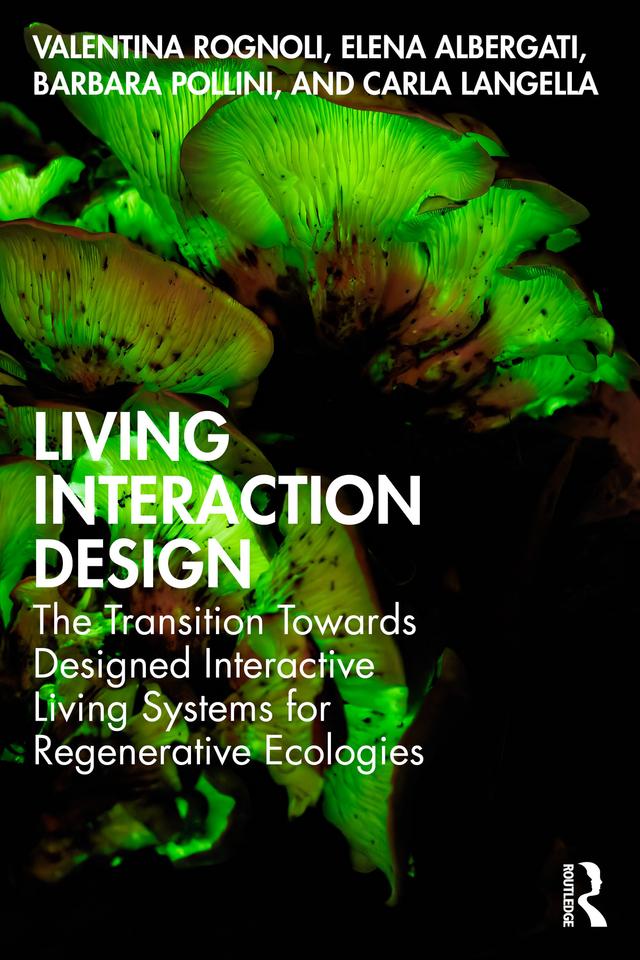 Living Interaction Design by Barbara Pollini, Carla Langella, Elena Albergati, Valentina Rognoli