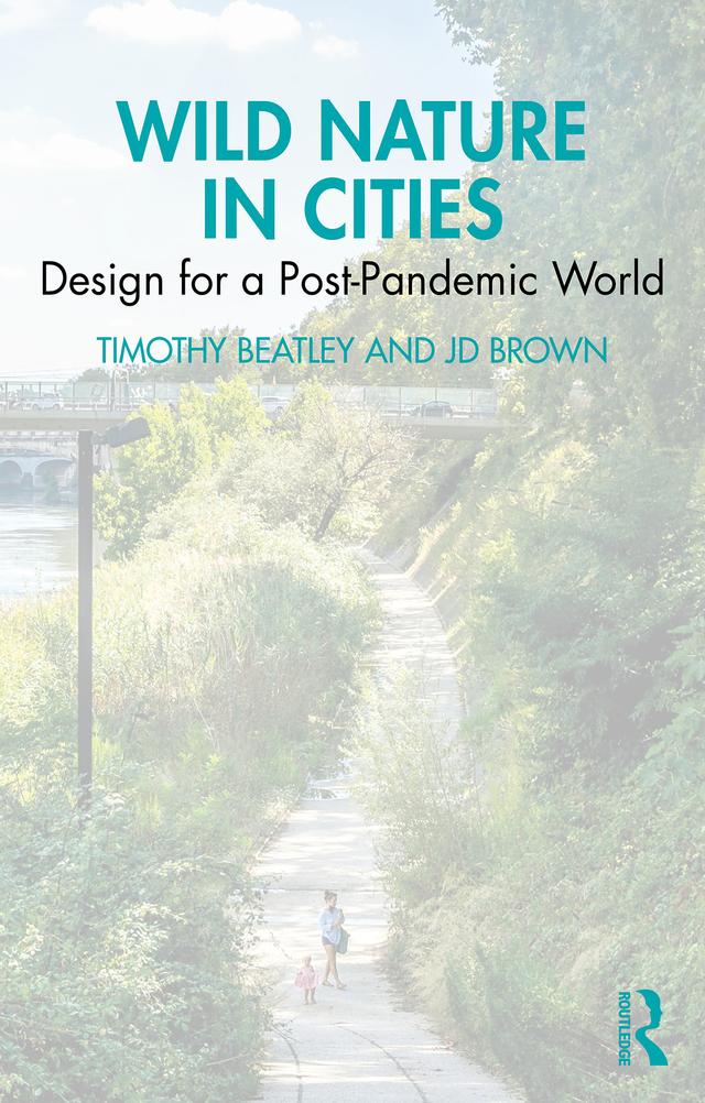 Wild Nature in Cities by JD Brown, Timothy Beatley