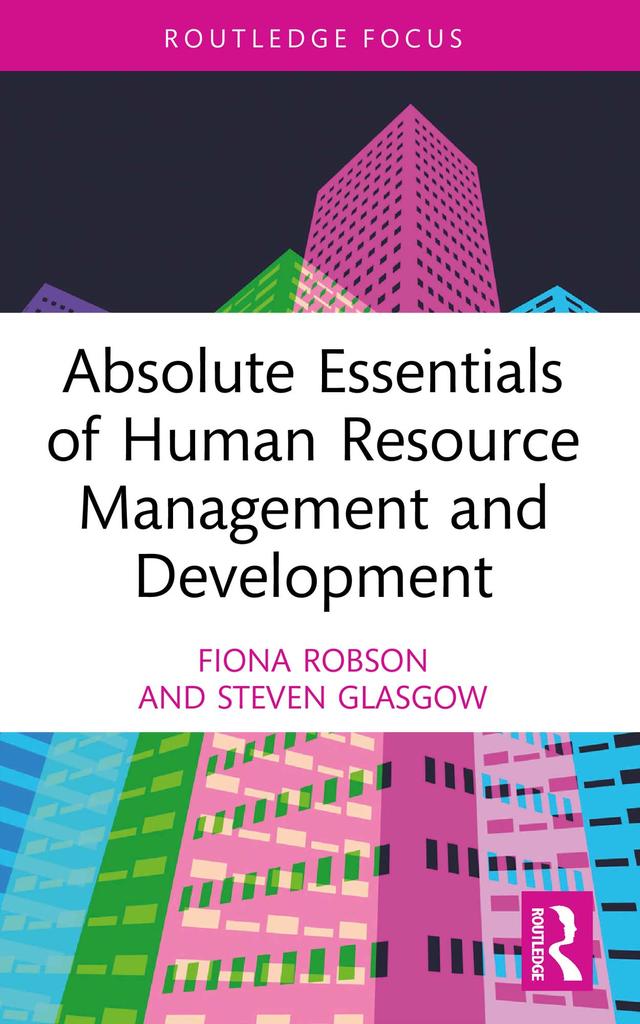 Absolute Essentials of Human Resource Management and Development by Fiona Robson, Steven Glasgow