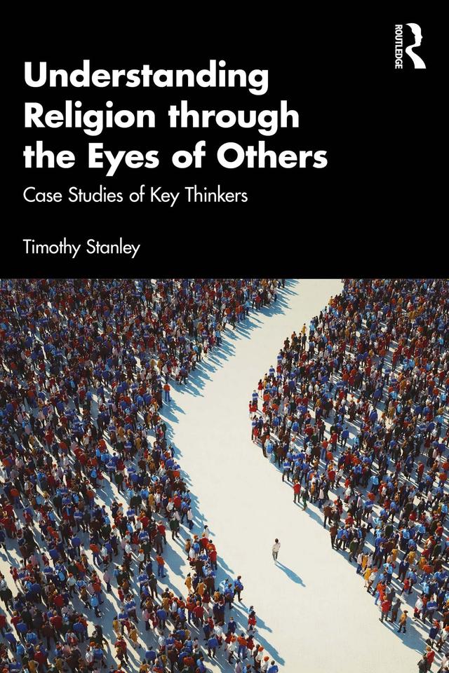 Understanding Religion through the Eyes of Others by Timothy Stanley