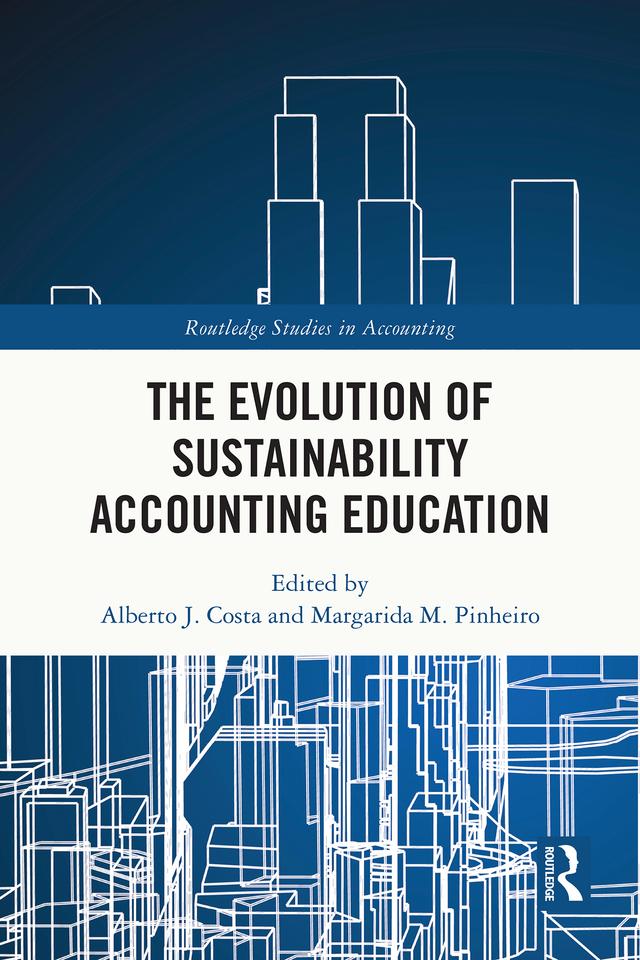 The Evolution of Sustainability Accounting Education by Alberto J. Costa, Margarida M. Pinheiro