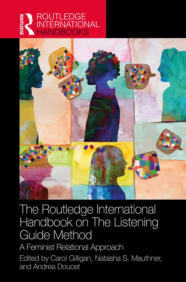 The Routledge International Handbook on The Listening Guide Method by Andrea Doucet, Carol Gilligan, Natasha Mauthner