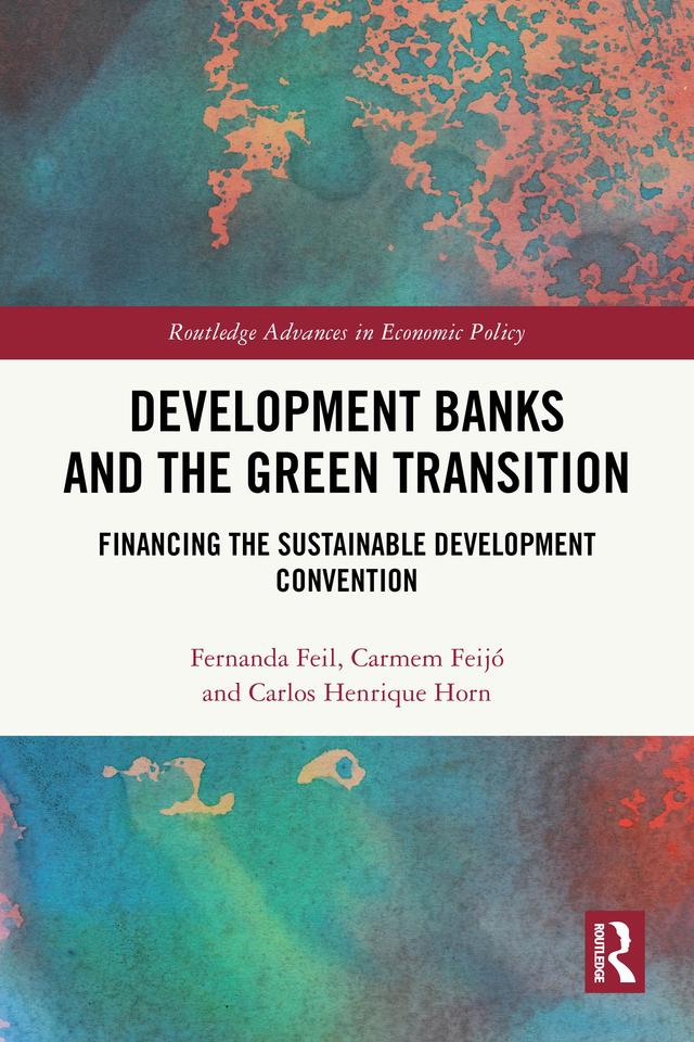 Development Banks and the Green Transition by Carlos Henrique Horn, Carmem Feijó, Fernanda Feil