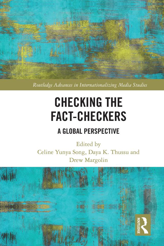 Checking the Fact-Checkers by Celine Yunya Song, Daya K. Thussu, Drew Margolin