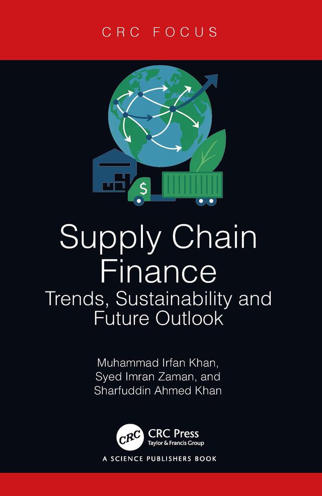 Supply Chain Finance by Muhammad Irfan Khan, Sharfuddin Ahmed Khan, Syed Imran Zaman