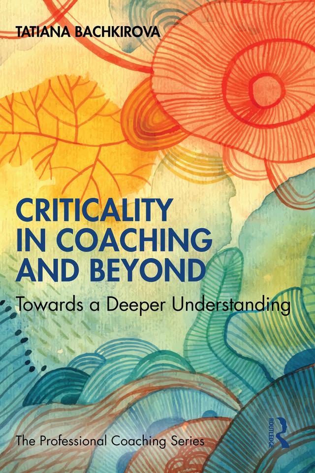 Criticality in Coaching and Beyond by Tatiana Bachkirova