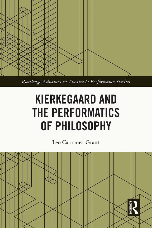 Kierkegaard and the Performatics of Philosophy by Leo Cabranes-Grant